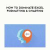 How To Dominate Excel Formatting & Charting | Available Now !