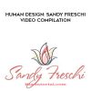 Human Design – Sandy Freschi Video Compilation | Available Now !