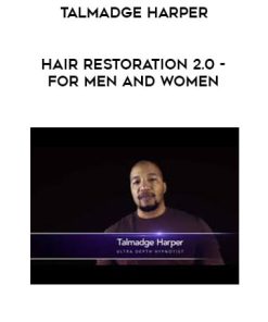 Talmadge Harper – Hair Restoration 2.0 – For Men and Women | Available Now !