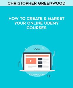 Christopher Greenwood – How To Create & Market Your Online Udemy Courses | Available Now !