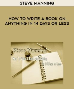 Steve Manning – How to Write a Book on Anything in 14 Days or Less | Available Now !