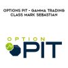 Options Pit – Mark Sebastian – Gamma Trading Class | Available Now !