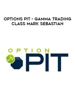 Options Pit – Mark Sebastian – Gamma Trading Class | Available Now !