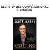 Scott Jansen – Secretly Use Conversational Hypnosis | Available Now !