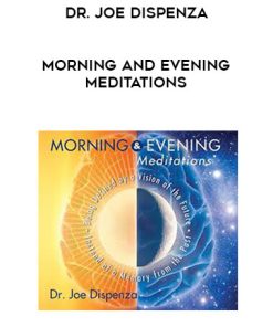 Dr. Joe Dispenza – Morning and Evening Meditations | Available Now !