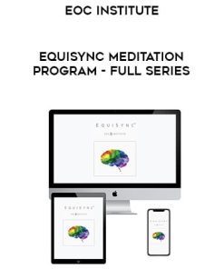 EOC Institute – EquiSync Meditation Program – The Full Series I,II,III | Available Now !