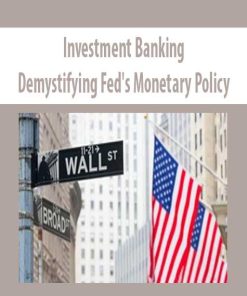 Investment Banking – Demystifying Fed’s Monetary Policy | Available Now !