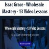 Issac Grace – Wholesale Mastery – 13 Video Lessons | Available Now !