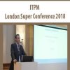 ITPM – London Super Conference 2018 | Available Now !