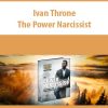 Ivan Throne – The Power Narcissist | Available Now !
