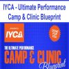 IYCA – Ultimate Performance Camp & Clinic Blueprint | Available Now !