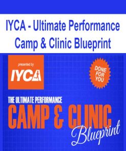 IYCA – Ultimate Performance Camp & Clinic Blueprint | Available Now !