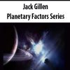Jack Gillen – Planetary Factors Series | Available Now !