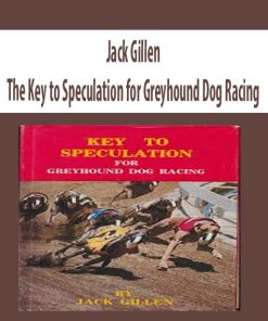 Jack Gillen – The Key to Speculation for Greyhound Dog Racing | Available Now !