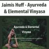 Jaimis Huff – Ayurveda & Elemental Vinyasa | Available Now !