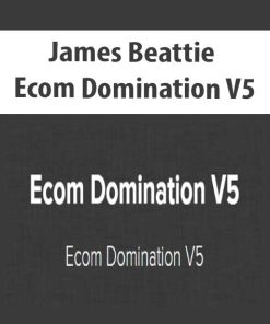 James Beattie – Ecom Domination V5 | Available Now !