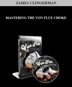 James Clingerman – Mastering the Von Flue Choke | Available Now !