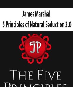 James Marshal – 5 Principles of Natural Seduction 2.0 | Available Now !