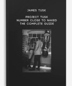 James Tusk – Project Tusk – Number Close To Naked The Complete Guide | Available Now !