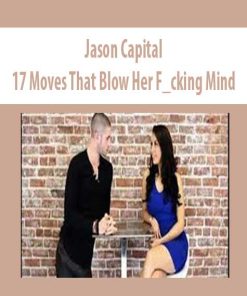 Jason Capital – 17 Moves That Blow Her F_cking Mind | Available Now !
