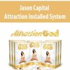 Jason Capital – Attraction Installed System | Available Now !