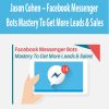 Jason Cohen – Facebook Messenger Bots Mastery To Get More Leads & Sales | Available Now !