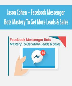 Jason Cohen – Facebook Messenger Bots Mastery To Get More Leads & Sales | Available Now !