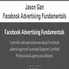 Jason Gan – Facebook Advertising Fundamentals | Available Now !