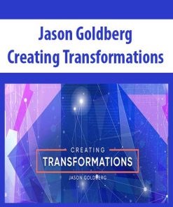 Jason Goldberg – Creating Transformations( NO BONUS) | Available Now !