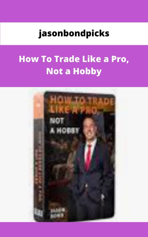 jasonbondpicks How To Trade Like a Pro Not a Hobby