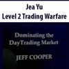 Jea Yu – Level 2 Trading Warfare | Available Now !