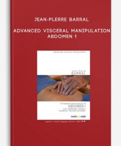 Advanced Visceral Manipulation – Abdomen 1 by Jean-Plerre Barral | Available Now !