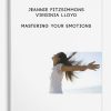 Jeannie Fitzsimmons & Virginia Lloyd – Mastering Your Emotions | Available Now !