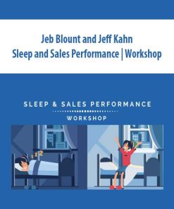 Jeb Blount and Jeff Kahn – Sleep and Sales Performance | Workshop | Available Now !