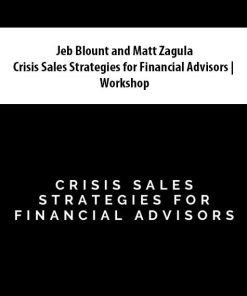 Jeb Blount and Matt Zagula – Crisis Sales Strategies for Financial Advisors | Workshop | Available Now !