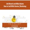 Jeb Blount and Mike Adams – How to Sell With Stories | Workshop | Available Now !