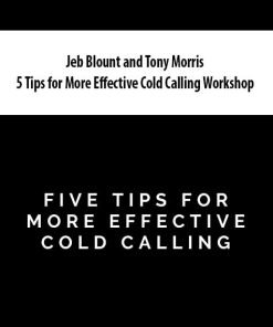 Jeb Blount and Tony Morris – 5 Tips for More Effective Cold Calling Workshop | Available Now !