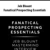 Jeb Blount – Fanatical Prospecting Essentials | Available Now !