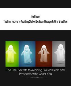 Jeb Blount – The Real Secrets to Avoiding Stalled Deals and Prospects Who Ghost You | Available Now !