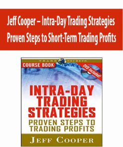 Jeff Cooper – Intra-Day Trading Strategies. Proven Steps to Short-Term Trading Profits | Available Now !