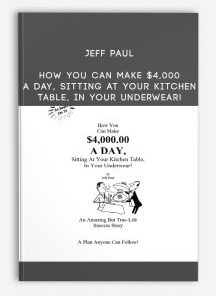 Jeff Paul – Make Money In Your Underwear Bootcamp | Available Now !