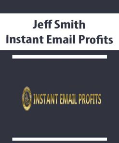 Jeff Smith – Instant Email Profits | Available Now !