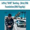 Jeffrey “BUNT” Bunting – (Beta) DNA: Foundations(DNA Flagship) | Available Now !