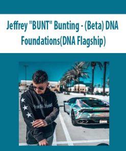 Jeffrey “BUNT” Bunting – (Beta) DNA: Foundations(DNA Flagship) | Available Now !