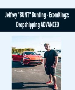 Jeffrey “BUNT” Bunting – EcomKingz: Dropshipping ADVANCED | Available Now !