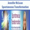 Jennifer McLean – Spontaneous Transformation | Available Now !