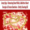 Jenny Ngo – Removing Heart Walls, Addictive Heart Energies & Frozen Emotions – Entity Clearing GB | Available Now !