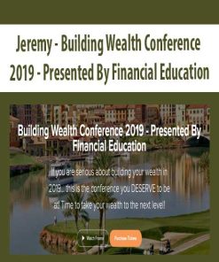 Jeremy – Building Wealth Conference 2019 – Presented By Financial Education | Available Now !