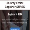 Jeremy Ethier – Beginner SHRED | Available Now !