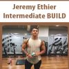 Jeremy Ethier – Intermediate BUILD | Available Now !